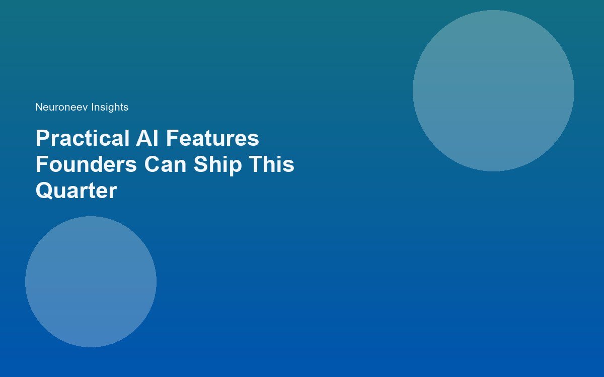 Practical AI Features Founders Can Ship This Quarter